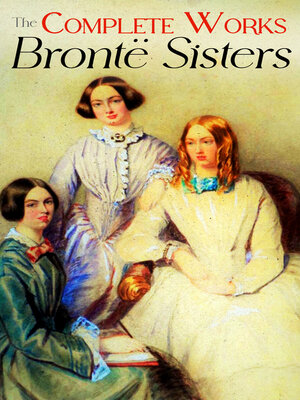 cover image of The Complete Works of the Brontë Sisters